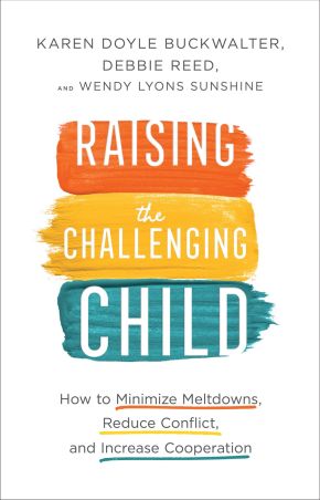Seller image for Raising the Challenging Child: How to Minimize Meltdowns, Reduce Conflict, and Increase Cooperation for sale by ChristianBookbag / Beans Books, Inc.