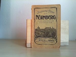 Illustrierter Führer durch Nürnberg. Mit vielen Abbildungen und einem Plane der Stadt. Anhänge: F...