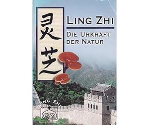Ling Zhi. Die Urkraft der Natur. Eine wissenschaftliche Zusammenfassung von Dr. Helmut Ivo