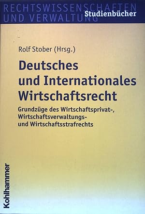 Seller image for Deutsches und internationales Wirtschaftsrecht : Grundzge des Wirtschaftsprivat-, Wirtschaftsverwaltungs- und Wirtschaftsstrafrechts. Rechtswissenschaften und Verwaltung : Studienbcher for sale by books4less (Versandantiquariat Petra Gros GmbH & Co. KG)