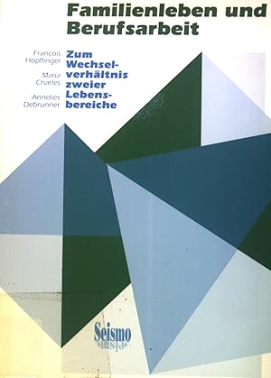 Bild des Verkufers fr Familienleben und Berufsarbeit : zum Wechselverhltnis zweier Lebensbereiche. zum Verkauf von books4less (Versandantiquariat Petra Gros GmbH & Co. KG)