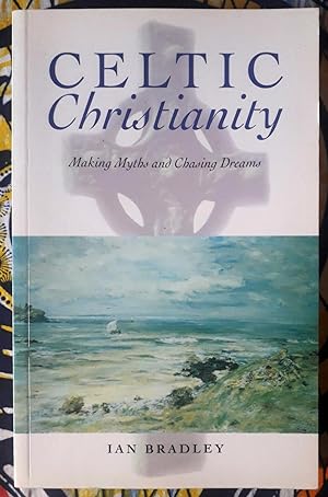 Celtic Christianity: Making Myths and Chasing Dreams