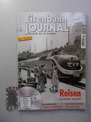 Eisenbahn Hournal. Heft 7/2010. Reisen im Wandel der Zeit. (Ohne DVD). 36. Jahrgang.