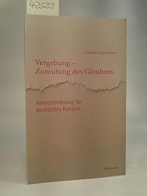 Bild des Verkufers fr Vergebung, Zumutung des Glaubens - Herausforderung fr kirchliches Handeln; signiert zum Verkauf von ANTIQUARIAT Franke BRUDDENBOOKS