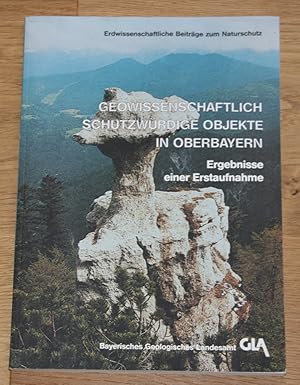 Image du vendeur pour Geowissenschaftlich schutzwrdige Objekte in Oberbayern. Ergebnisse einer Erstaufnahme. Erdwissenschaftliche Beitrge zum Naturschutz. [ISSN 0945-1765] mis en vente par Antiquariat Gallenberger