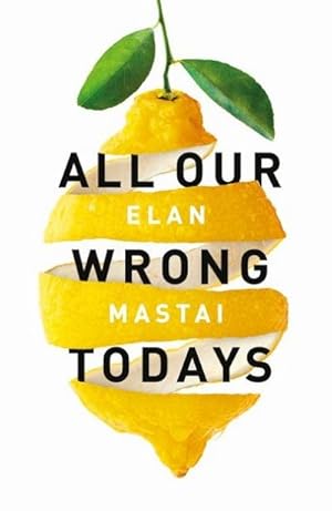 Bild des Verkufers fr All Our Wrong Todays: A BBC Radio 2 Book Club Choice 2017 zum Verkauf von AHA-BUCH