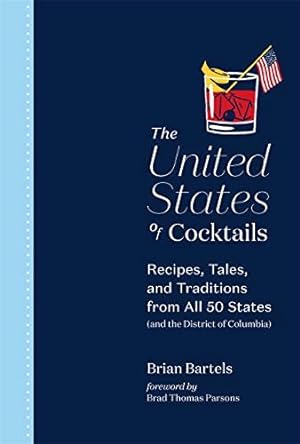 Imagen del vendedor de United States of Cocktails : Recipes, Tales, and Traditions from All 50 States (and the District of Columbia) a la venta por GreatBookPrices