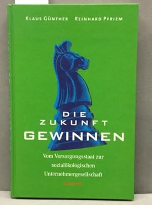 Seller image for Die Zukunft gewinnen: Vom Versorgungsstaat zur sozialkologischen Unternehmergesellschaft for sale by Kepler-Buchversand Huong Bach