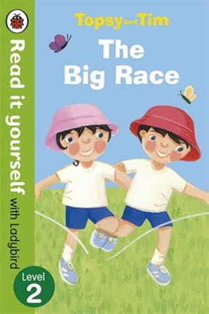 Seller image for Topsy and Tim: the Big Race - Read It Yourself With Ladybird : Level 2 for sale by GreatBookPricesUK