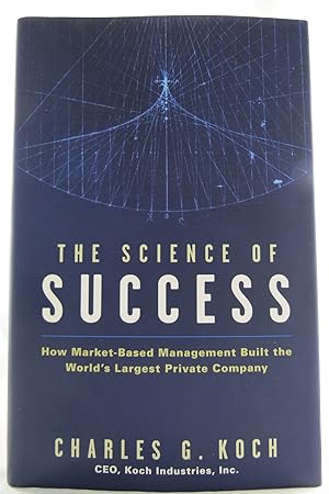 THE SCIENCE OF SUCCESS How Market-Based Management Built the World's Largest Private Company (DJ ...