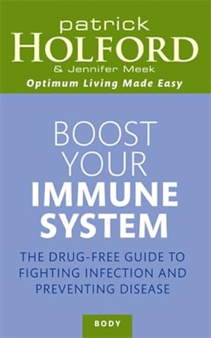 Image du vendeur pour Boost Your Immune System : The Drug-free Guide to Fighting Infection and Preventing Disease mis en vente par GreatBookPricesUK