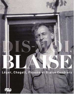 Seller image for Dis-moi, Blaise: Lger, Chagall, Picasso et Blaise Cendrars for sale by JLG_livres anciens et modernes