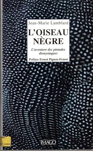 Seller image for OISEAU NEGRE (L'). L'AVENTURE DES PINTADES DIONYSIAQUES (Imago ditions) for sale by High Street Books