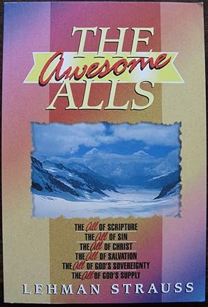 Awesome Alls: The All of Scripture, the All of Sin, the All of Christ, the All of Salvation, the ...