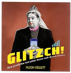 Glitzch!: How Predictive Text Plays Havoc with British History (SIGNED COPY)