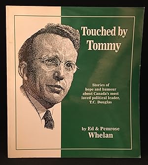 Seller image for Touched by Tommy; Stories of hope and humour in the words of men and women whose lives Tommy Douglas touched for sale by Burton Lysecki Books, ABAC/ILAB