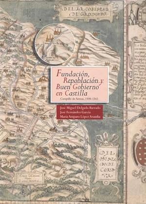 Imagen del vendedor de Fundacin, repoblacin y buen gobierno en Castilla. Cmapollo de Arenas 1508-1543 a la venta por Librera Cajn Desastre