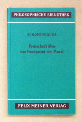 Bild des Verkufers fr Preisschrift ber die Grundlage der Moral. [Deckeltitel: Preisschrift ber das Fundament der Moral]. zum Verkauf von antiquariat peter petrej - Bibliopolium AG