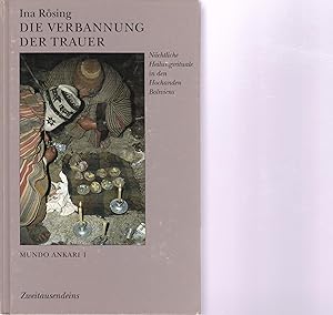 Die Verbannung der Trauer. Llaki Wij'chuna Nächtliche Heilungsrituale in den Hochanden Boliviens....