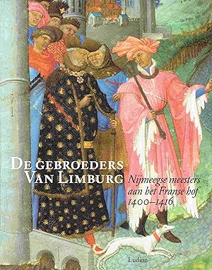 Image du vendeur pour De Gebroeders Van Limburg. Nijmeegse meesters aan het Franse hof 1400-1416. mis en vente par Antiquariat Bernhardt