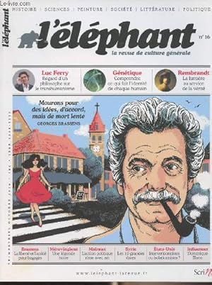 Bild des Verkufers fr L'lphant, la revue de culture gnrale n16 - Mourons pour des ides, d'accord, mais de mort lente, Georges Brassens - Luc Ferry, regard d'un philosophe sur le transhumanisme- Gntique, comprendre ce qui fait l'identit de chaque humain- Rembrandt. zum Verkauf von Le-Livre