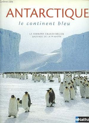Image du vendeur pour Antarctique le continent bleu. mis en vente par Le-Livre