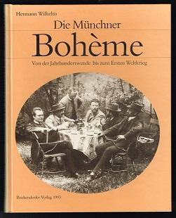 Die Münchner Bohème: Von der Jahrhundertwende bis zum Ersten Weltkrieg. -