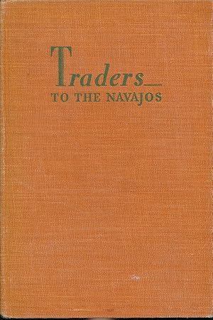 Bild des Verkufers fr Traders to the Navajos: The Story of the Wetherills of Kayenta zum Verkauf von R. Rivers Books