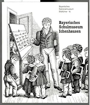 Bild des Verkufers fr Bayerisches Schulmuseum in Ichenhausen : ein Zweigmuseum des Bayerischen Nationalmuseums, Mnchen. [Gesamtleitung: Lenz Kriss-Rettenbeck. Inh. und Gestaltung: Maike Berchtold .] / Bayerisches Nationalmuseum: Bildfhrer ; 16. zum Verkauf von Ralf Bnschen