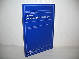 Europa: Der unmögliche Status quo. Vorw. von Jacques Delors; Aus dem Franz. übers. von Eurolegis,...