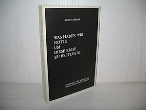 Imagen del vendedor de Was haben wir ntig um diese Krise zu bestehen? Kenntnis und Bewahrung des Grundes. Erkenntnis der gebotenen neuen Gestaltung seiner Erscheinungsform; a la venta por buecheria, Einzelunternehmen