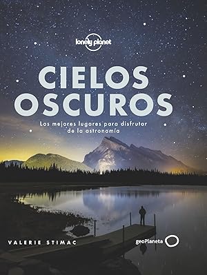 Cielos oscuros Los mejores lugares para disfrutar de la astronomía