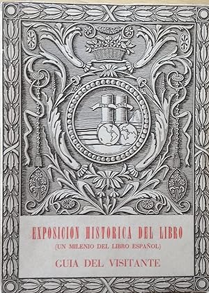 EXPOSICIÓN HISTÓRICA DEL LIBRO. UN MILENIO DEL LIBRO ESPAÑOL. GUÍA DEL VISITANTE