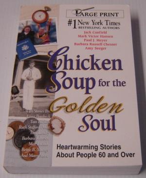 Chicken Soup For The Golden Soul: Heartwarming Stories For People 60 And Over, Large Print