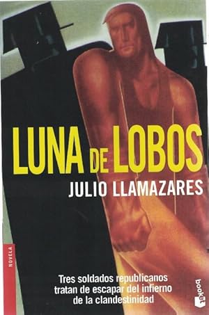 Imagen del vendedor de Luna de lobos. Tres soldados republicanos tratan de escapar del infierno de la clandestinidad. a la venta por La Librera, Iberoamerikan. Buchhandlung