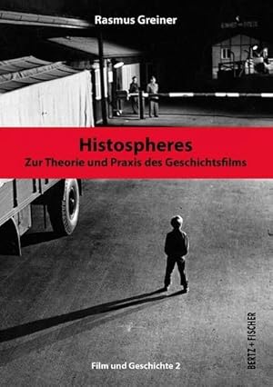 Immagine del venditore per Histospheres : Zur Theorie und Praxis des Geschichtsfilms venduto da AHA-BUCH GmbH