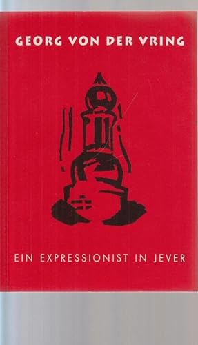 Bild des Verkufers fr Georg von der Vring - Ein Expressionist in Jever. zum Verkauf von Antiquariat Carl Wegner