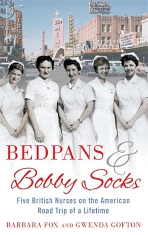 Seller image for Bedpans & Bobby Socks : Five British Nurses on the American Road Trip of a Lifetime for sale by GreatBookPricesUK