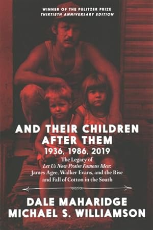 Seller image for And Their Children After Them : The Legacy of Let Us Now Praise Famous Men: James Agee, Walker Evans, and the Rise and Fall of Cotton in the South for sale by GreatBookPrices