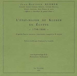 Imagen del vendedor de L'tat-major de Kleber en Egypte 1798-1800 D'aprs leurs carnets, journaux, rapports & notes (Memoires & Documents). a la venta por Versand-Antiquariat Konrad von Agris e.K.