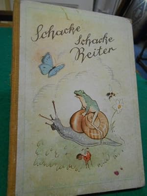 Schacke, schacke, Reiter. Liebe alte Kinderreime in neuem Gewande. Für 5 bis 8 Jahre. Mit 55 bunt...