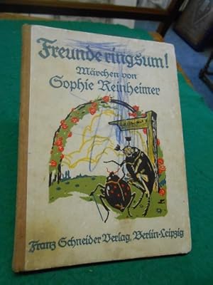 Freunde ringsum! [Märchen]. Text: Sophie Reinheimer (1874-1935). Buchschmuck von Franz Mueller-Mu...