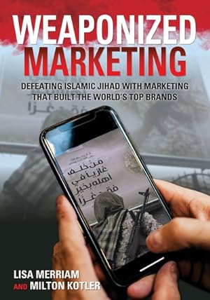 Seller image for Weaponized Marketing : Defeating Islamic Jihad With Marketing That Built the World's Top Brands for sale by GreatBookPrices