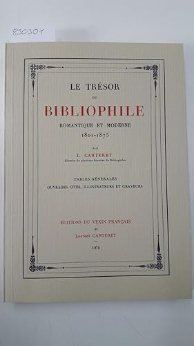 Imagen del vendedor de Le trsor du Bibliophile romantique et moderne 1801-1875 a la venta por Versand-Antiquariat Konrad von Agris e.K.