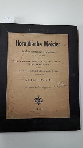 Seller image for Heraldische Meister Hundert Heraldische Kunstbltter nach Entwrfen von Martin Schongauer, Israel van Mecken, Albrecht Drer, Virgil Solis, Jost Amman und anderen deutschen und auslndischen hervorragenden Meistern. for sale by Versand-Antiquariat Konrad von Agris e.K.