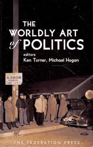 Seller image for The Worldly Art of Politics for sale by Goulds Book Arcade, Sydney