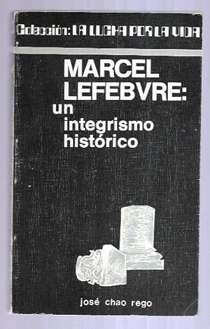 Imagen del vendedor de MARCEL LEFEBVRE: UN INTEGRISMO HISTORICO a la venta por Desvn del Libro / Desvan del Libro, SL