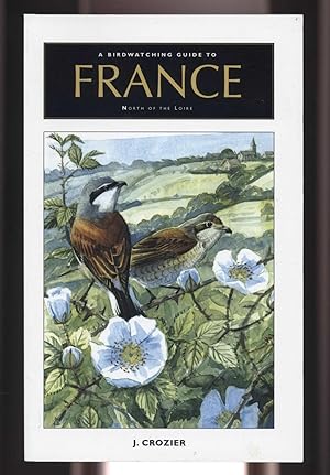 Image du vendeur pour A Birdwatching Guide to France North/ South of the Loire mis en vente par Calluna Books