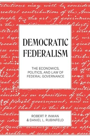 Image du vendeur pour Democratic Federalism : The Economics, Politics, and Law of Federal Governance mis en vente par GreatBookPrices