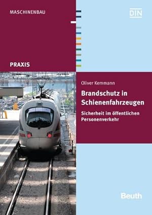 Seller image for Brandschutz in Schienenfahrzeugen: Sicherheit im ffentlichen Personenverkehr (Beuth Praxis) : Sicherheit im ffentlichen Personenverkehr for sale by AHA-BUCH GmbH